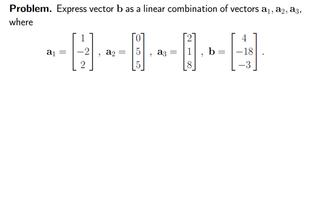 Solved Problem. Express Vector B As A Linear Combination Of | Chegg.com