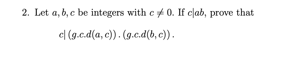 Solved 2. Let A, B, C Be Integers With C# 0. If C|ab, Prove | Chegg.com