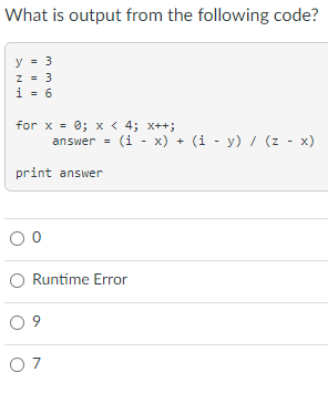 Solved What is output from the following code? y=3z=3i=6 for | Chegg.com