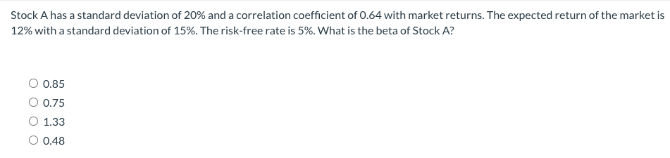 Solved Stock A has a standard deviation of 20% and a | Chegg.com