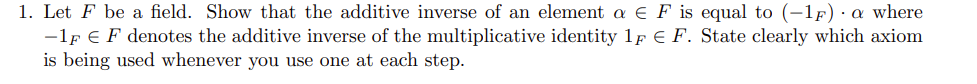 Solved 1. Let F be a field. Show that the additive inverse | Chegg.com