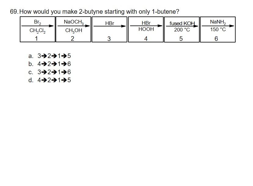 Solved 69. How would you make 2-butyne starting with only | Chegg.com