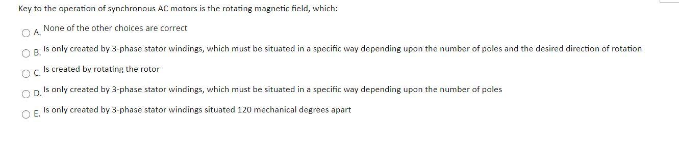 Solved Key to the operation of synchronous AC motors is the | Chegg.com