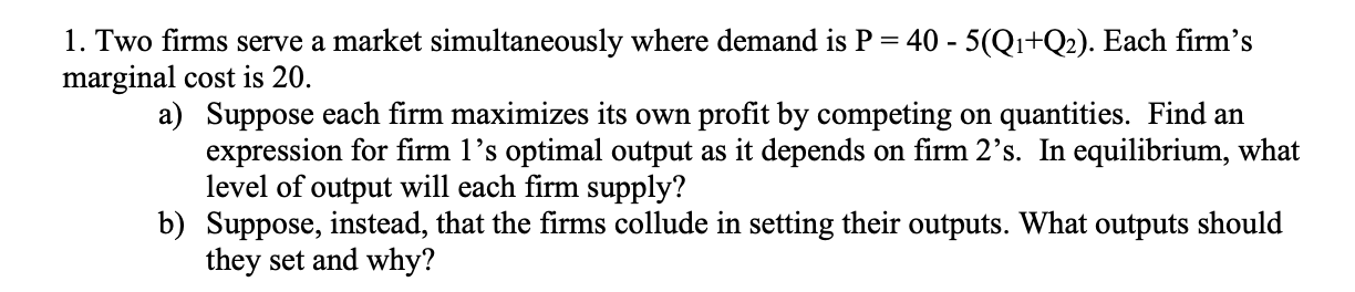 Solved 1. Two Firms Serve A Market Simultaneously Where 