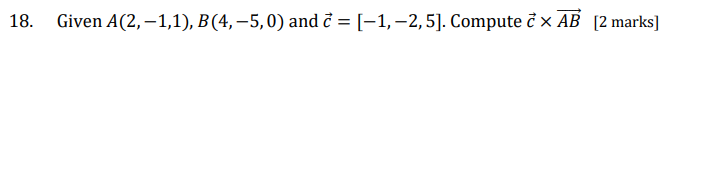 Solved 18. Given A(2,-1,1), B(4, -5,0) And = [-1, -2,5]. | Chegg.com