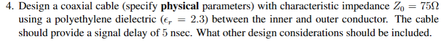 Solved 4. Design a coaxial cable (specify physical | Chegg.com