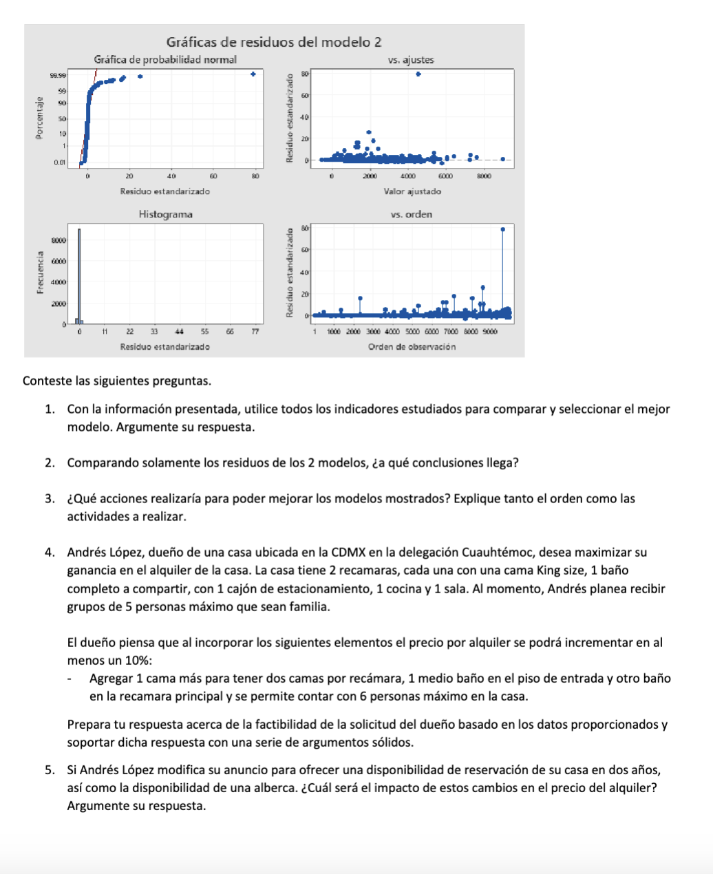 Conteste las siguientes preguntas. 1. Con la información presentada, utilice todos los indicadores estudiados para comparar y