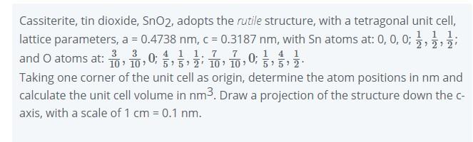 Solved Cassiterite, tin dioxide, SnO2, adopts the rutile | Chegg.com