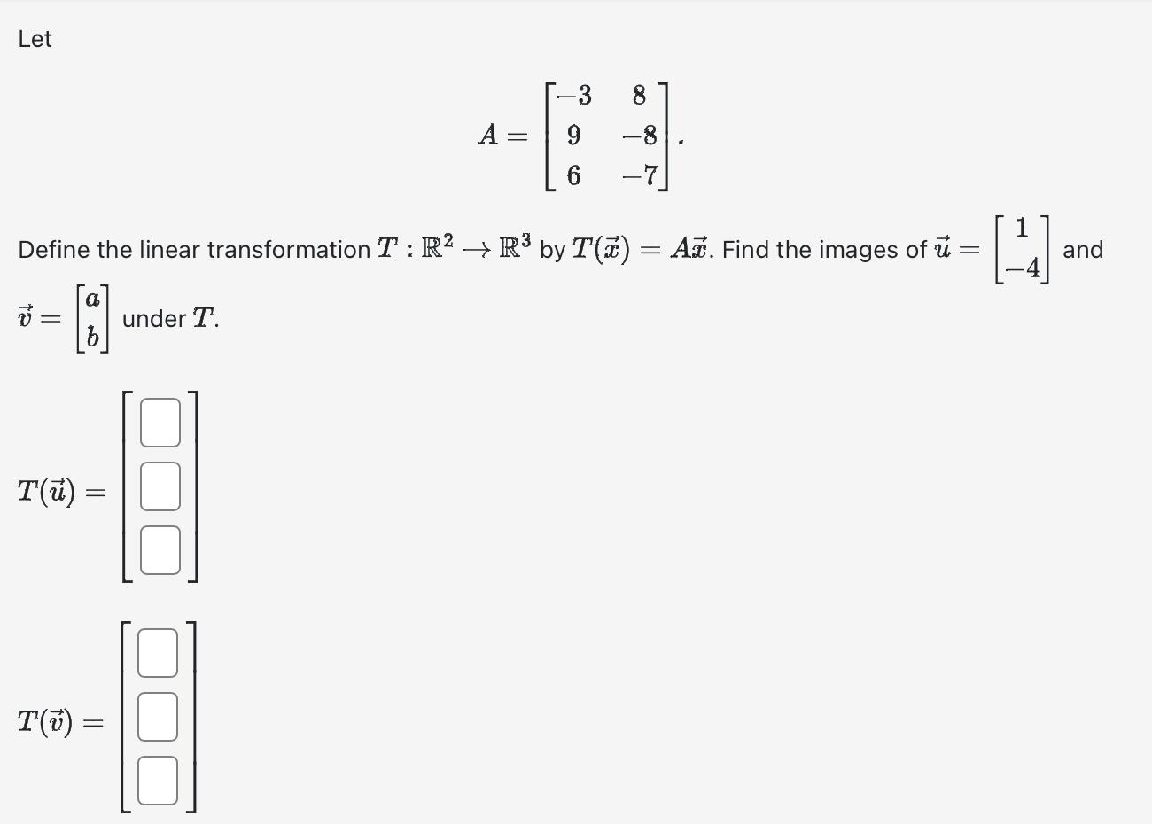 Solved Let A=⎣⎡−3968−8−7⎦⎤ Define the linear transformation | Chegg.com