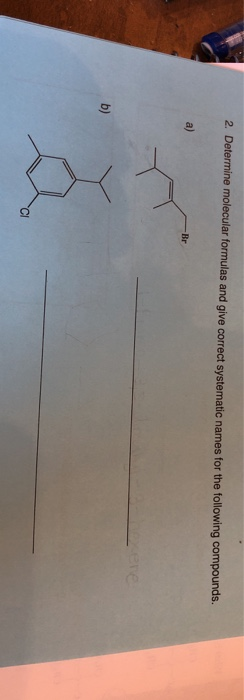 Solved: 2 Determine Molecular Formulas And Give Correct Sy... | Chegg.com