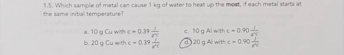 Solved 1.5. Which sample of metal can cause 1 kg of water to | Chegg.com