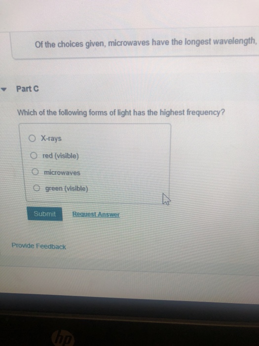 Solved Of the choices given, microwaves have the longest