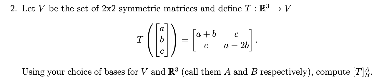 Solved 2. Let V be the set of 2×2 symmetric matrices and | Chegg.com