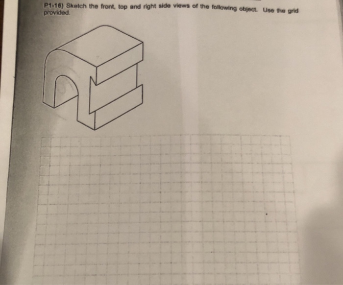 Solved Pt-16) Sketch the front, top and right side views of | Chegg.com