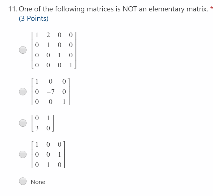 Solved 11. One of the following matrices is NOT an | Chegg.com