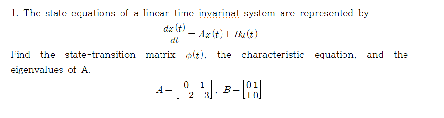 Solved 1. The state equations of a linear time invarinat | Chegg.com