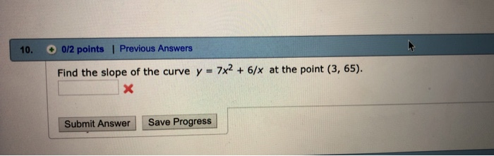 Solved 10. 0/2 points | Previous Answers 6/x at the point | Chegg.com