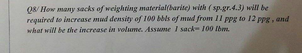 Solved Q8/ How many sacks of weighting material(barite) with | Chegg.com