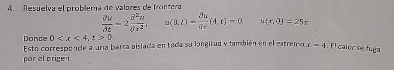 4. Resuelva el problema de valores de frontera \[ \frac{\partial u}{\partial t}=2 \frac{\partial^{2} u}{\partial x^{2}}, \qua