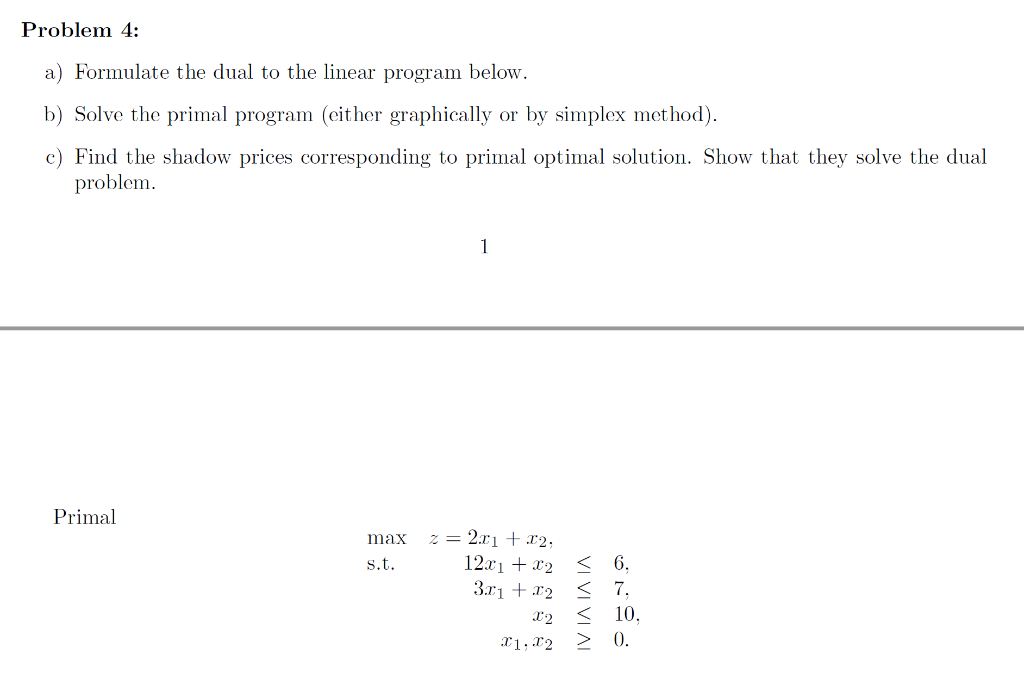 Solved Problem 4: a) Formulate the dual to the linear | Chegg.com