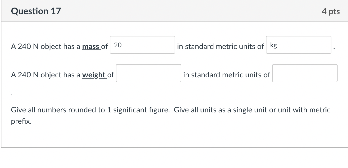 Solved Question 17 4 pts A 240 N object has a mass of 20 in | Chegg.com