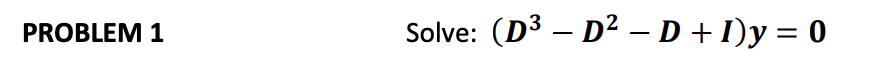 \( \left(D^{3}-D^{2}-D+I\right) y=0 \)