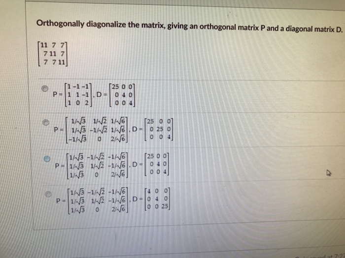 Solved Orthogonally diagonalize the matrix, giving an