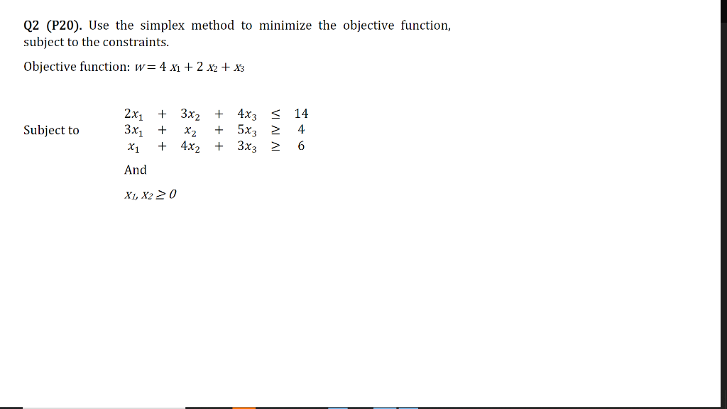 Solved Q2 (P20). Use the simplex method to minimize the | Chegg.com