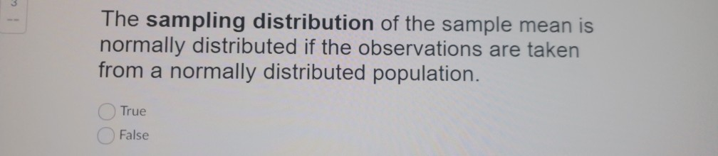 the sampling distribution of the sample mean is always normally distributed