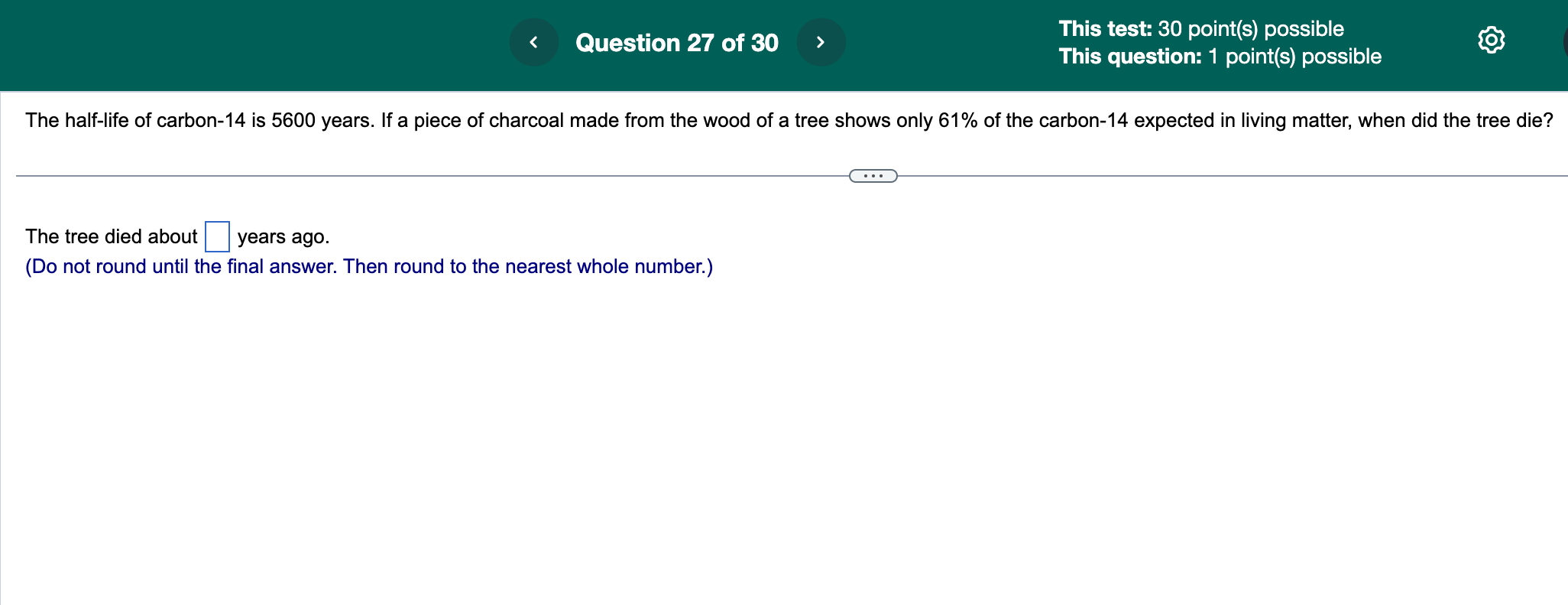 The half-life of carbon-14 is 5600 years. If a piece of charcoal made from the wood of a tree shows only \( 61 \% \) of the c