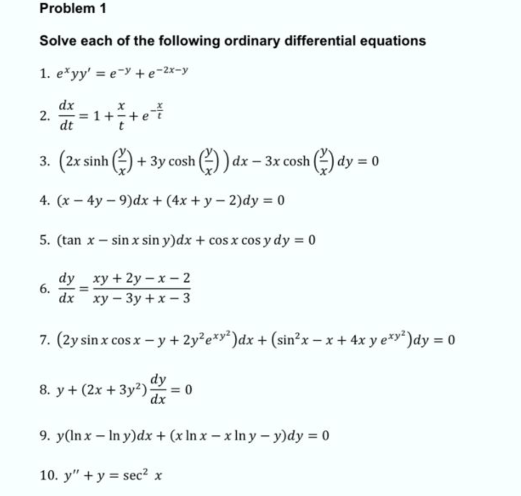 Problem 1 Solve each of the following ordinary differential equations 1. e*yy = ey+e-2x-y dx x 2. = 1+ = + e + ² dt 3. (2x s