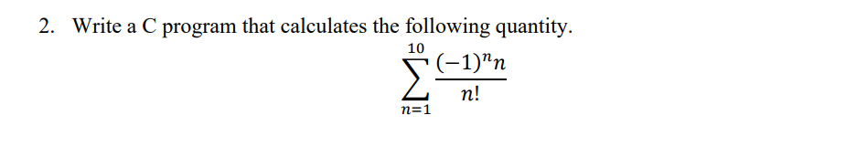 Solved 2. Write a C program that calculates the following | Chegg.com