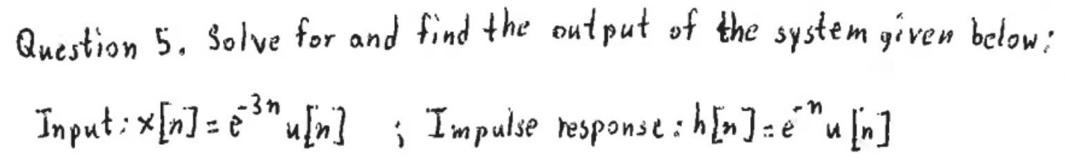 Solved Question 5. Solve for and find the output of the | Chegg.com