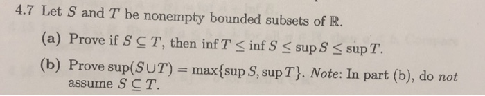 Solved 4.7 Let S And T Be Nonempty Bounded Subsets Of R. (a) | Chegg.com