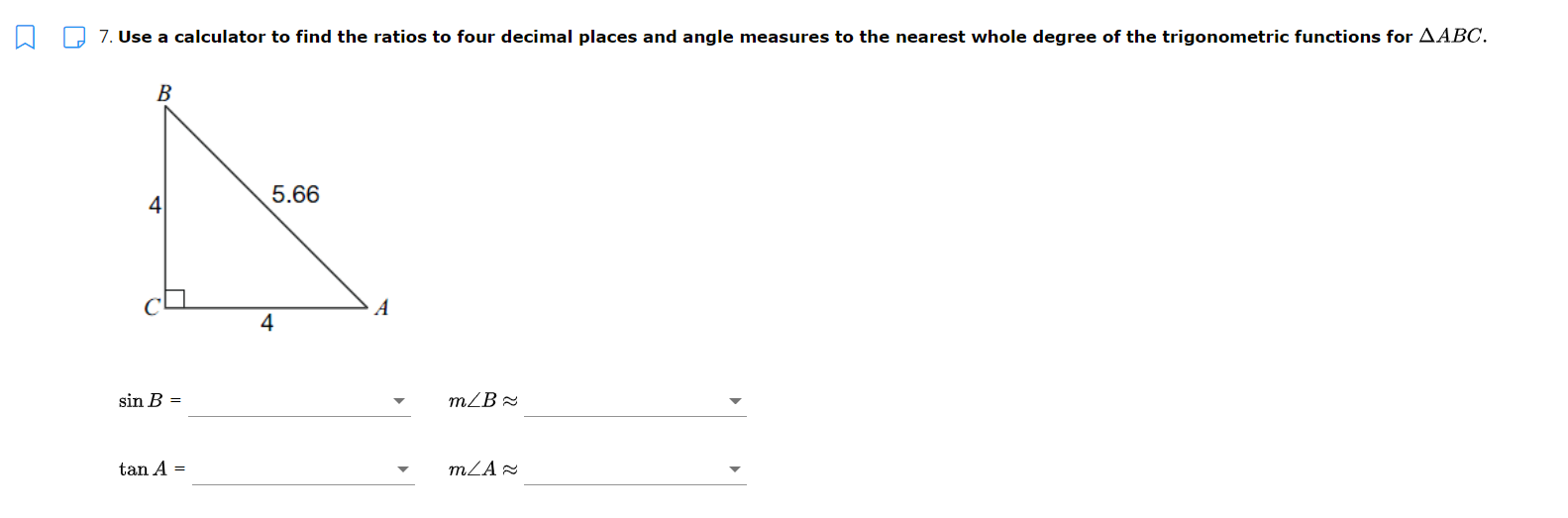 Solved 7. Use a calculator to find the ratios to four | Chegg.com