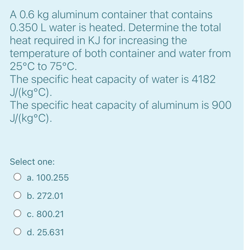 Solved A 0.6 kg aluminum container that contains 0.350 L