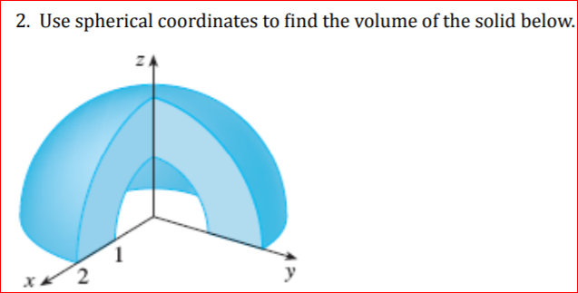 Solved 2. Use spherical coordinates to find the volume of | Chegg.com