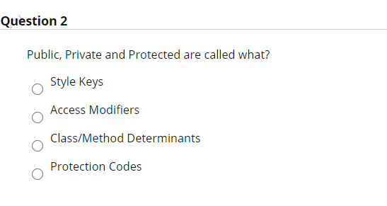 Solved Question 2 Public, Private And Protected Are Called | Chegg.com