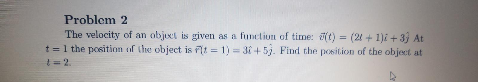 Solved Problem 2 The velocity of an object is given as a | Chegg.com