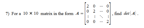 Solved 7) For a 10×10 matrix in the form | Chegg.com