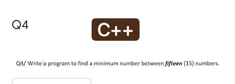 Solved Q4 C++ Q4/ Write a program to find a minimum number | Chegg.com