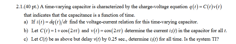 Solved 2.1.(40 pt.) A time-varying capacitor is | Chegg.com