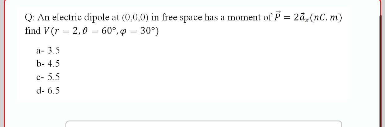 Solved Q: An electric dipole at (0,0,0) in free space has a | Chegg.com