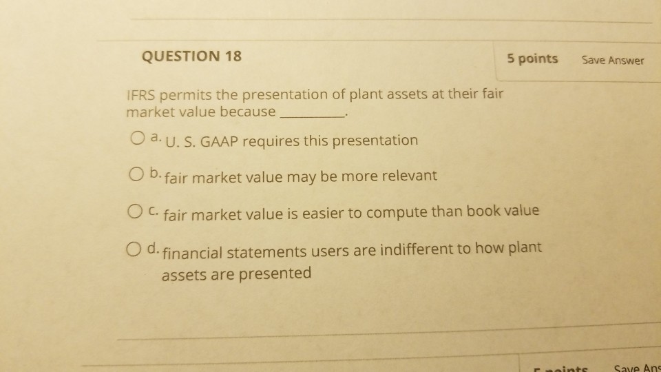 Solved QUESTION 18 5 points Save Answer IFRS permits the | Chegg.com