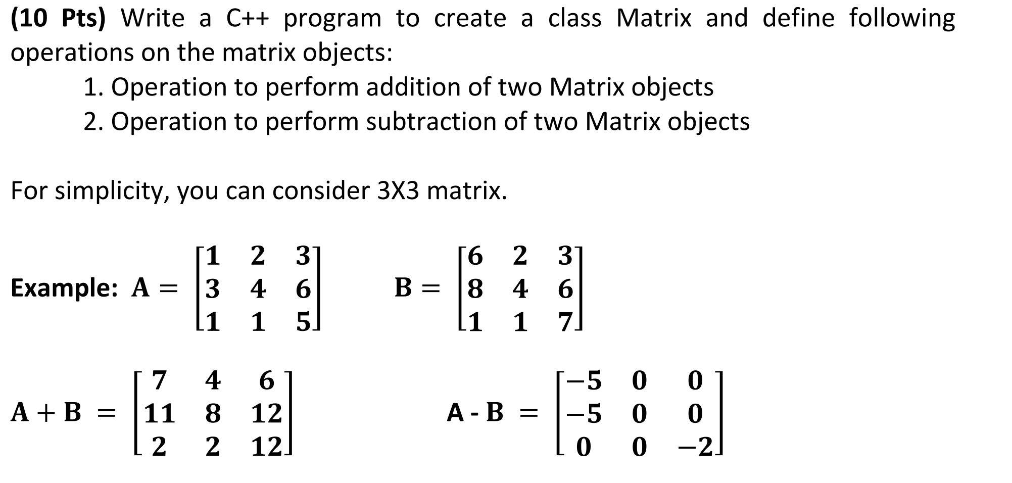 Solved (10 Pts) Write a C++ program to create a class Matrix | Chegg.com