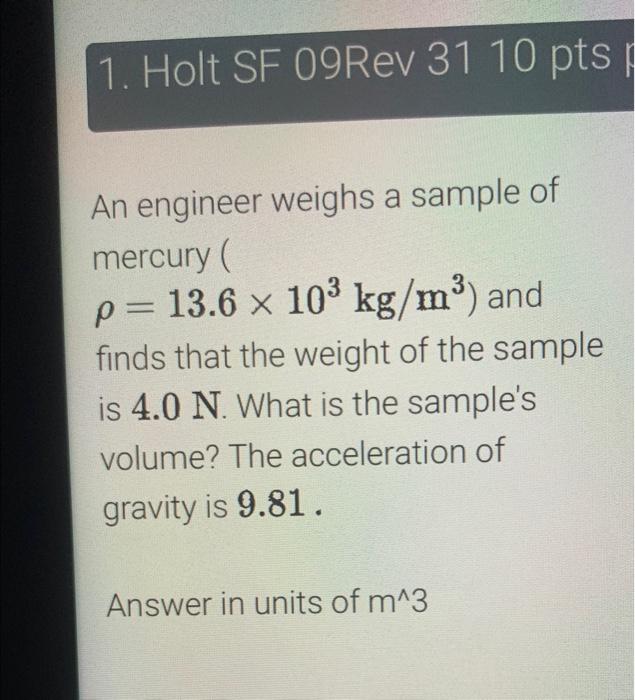Solved An engineer weighs a sample of mercury ( ρ=13.6×103