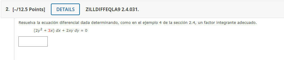 -/12.5 Points] ZILLDIFFEQLA9 2.4.031. Resuelva la ecuación diferencial dada determinando, como en el ejemplo 4 de la sección