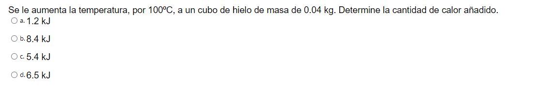 Se le aumenta la temperatura, por \( 100^{\circ} \mathrm{C} \), a un cubo de hielo de masa de \( 0.04 \mathrm{~kg} \). Determ