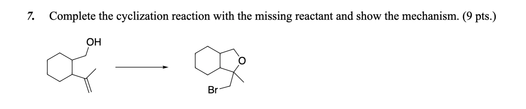 Solved 7. Complete the cyclization reaction with the missing | Chegg.com