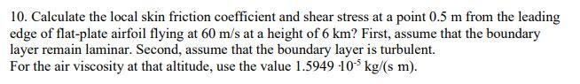 Solved 10. Calculate the local skin friction coefficient and | Chegg.com